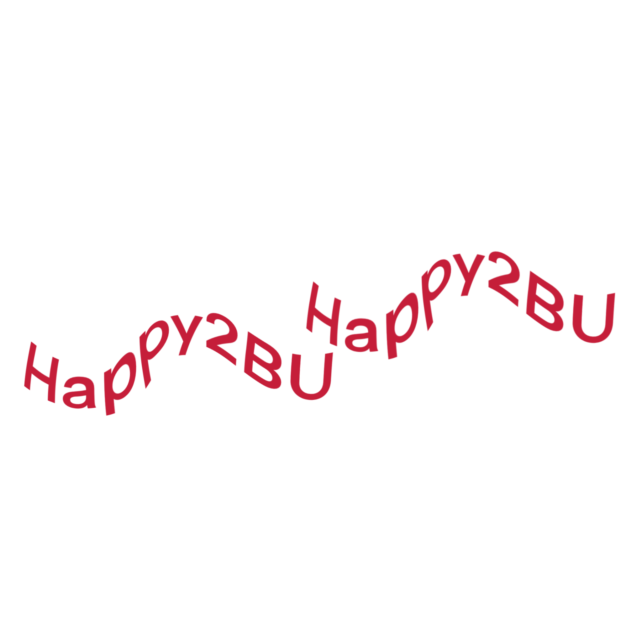 say Happy2BU in curvy text